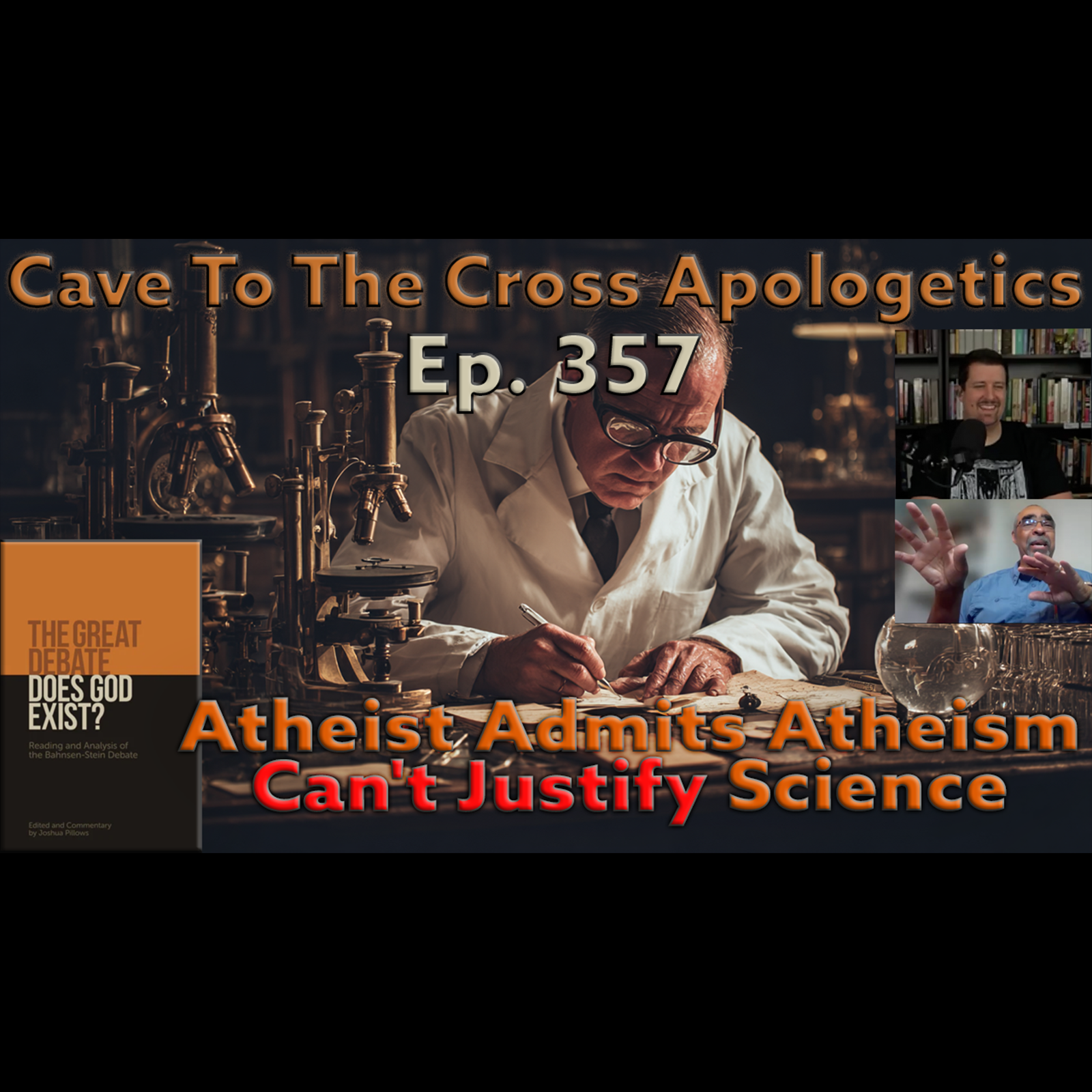 Atheist Admits Atheism Can’t Justify Science – Ep.357 – The Great Debate – Bahnsen’s 2nd Cross-Examination